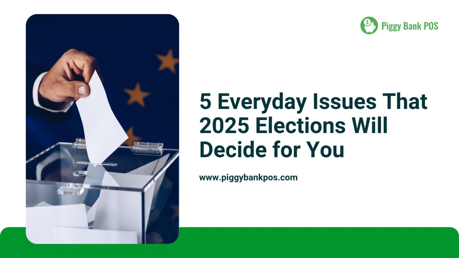 5 Everyday Issues the 2025 Elections Will Decide for You | Piggy Bank POS