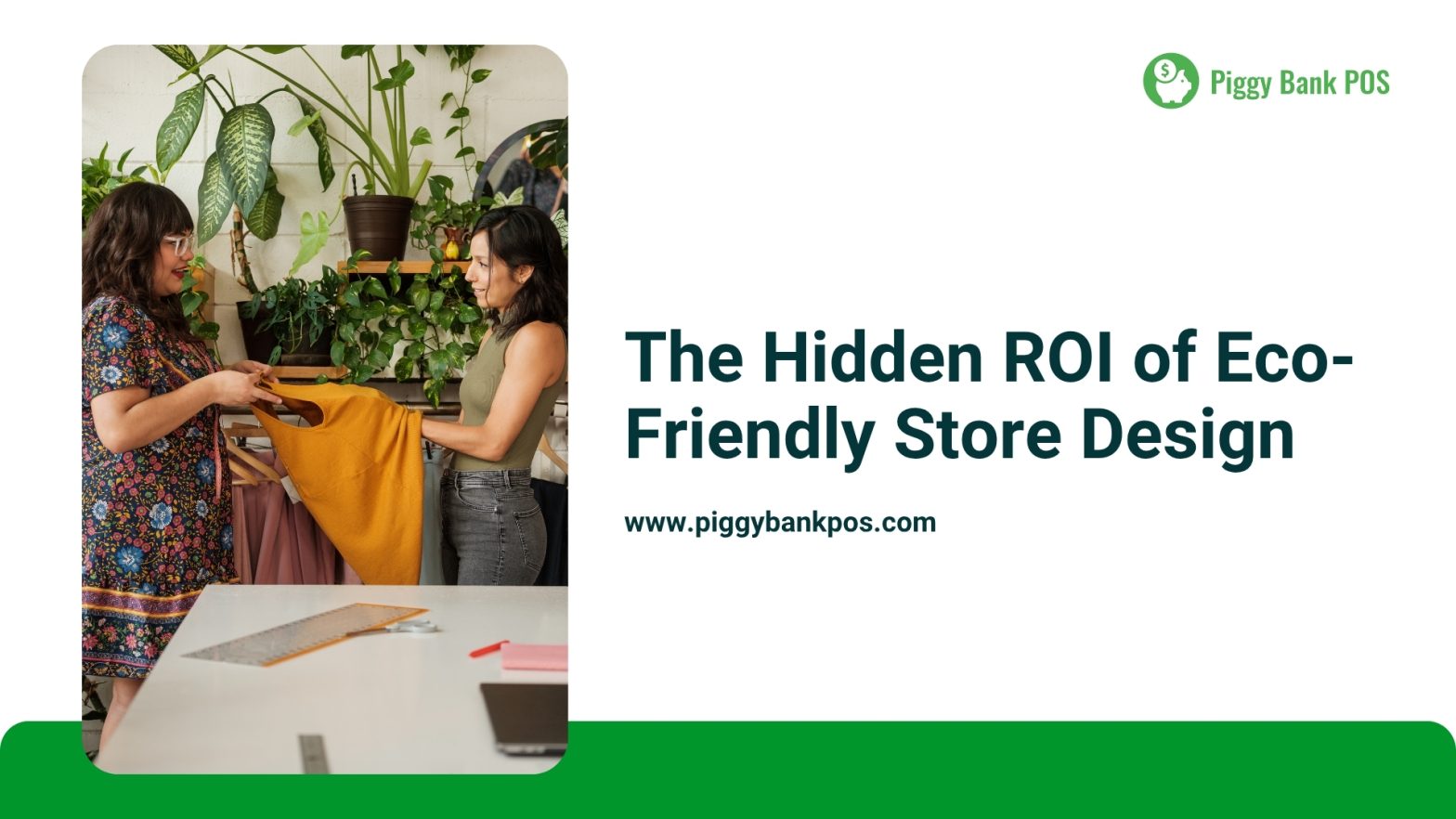 The Hidden ROI of Eco-Friendly Store Design | Piggy Bank POS