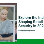 Explore the Insights Shaping Retail Security in 2026 | Piggy Bank POS
