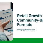 Smaller Store Formats Driving Retail Growth | Piggy Bank POS